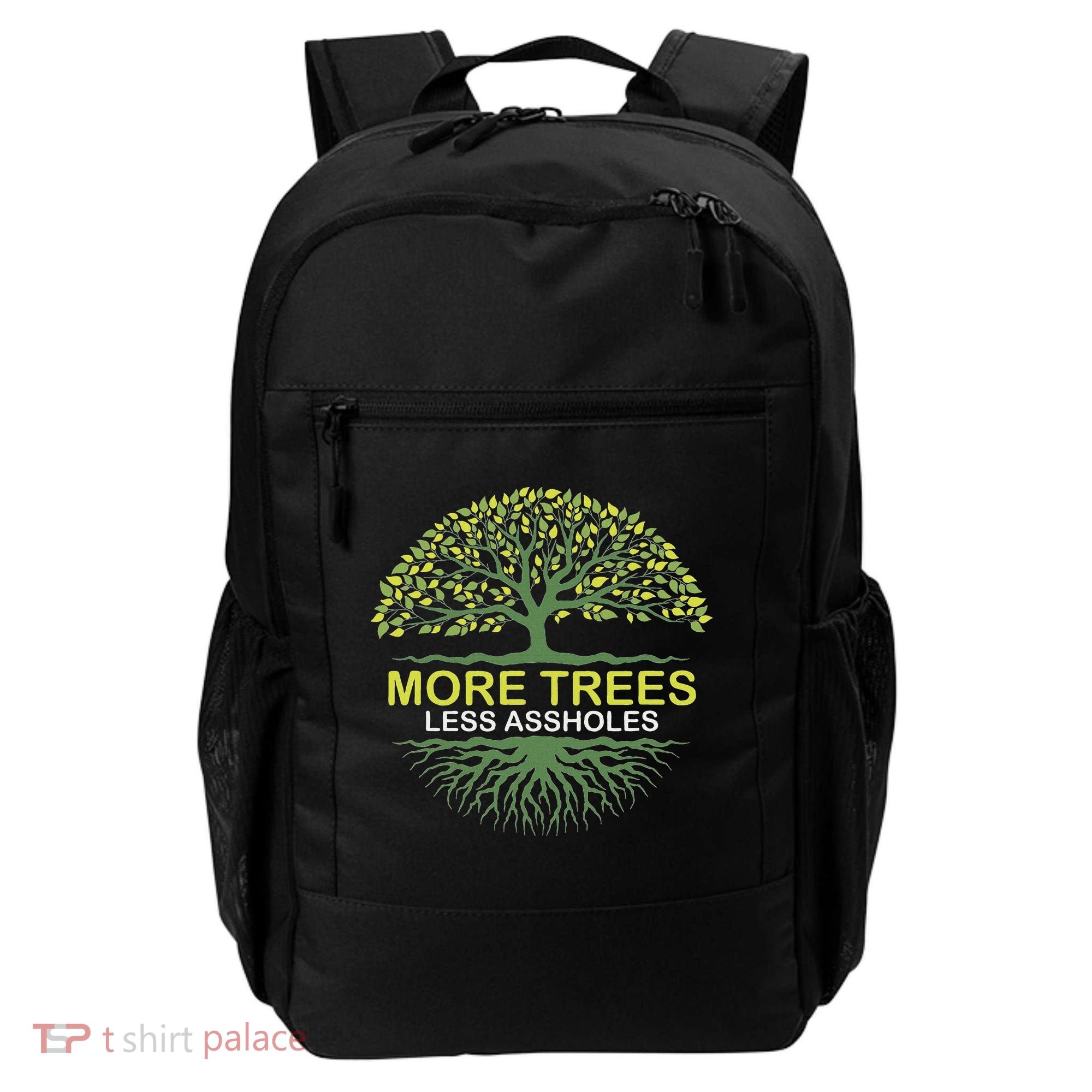 More Trees Less Assholes Environmentalist Earth Advocate Backpack