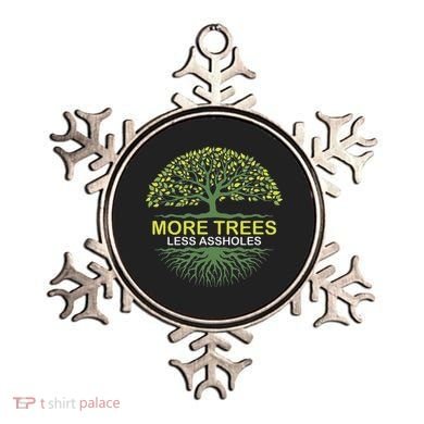 More Trees Less Assholes Environmentalist Earth Advocate Ornament