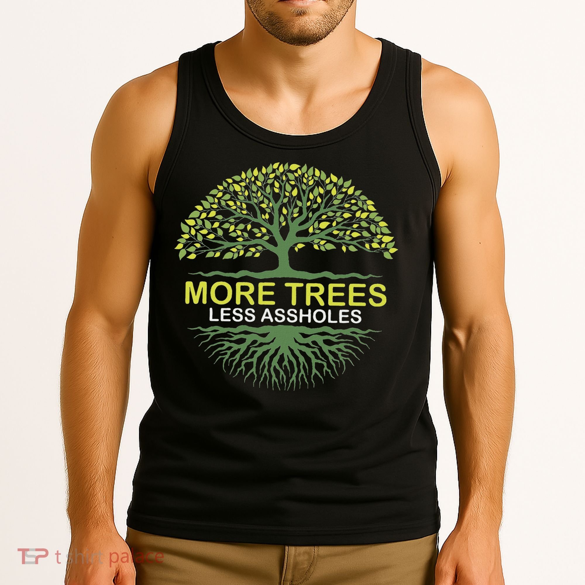 More Trees Less Assholes Environmentalist Earth Advocate Tank Top