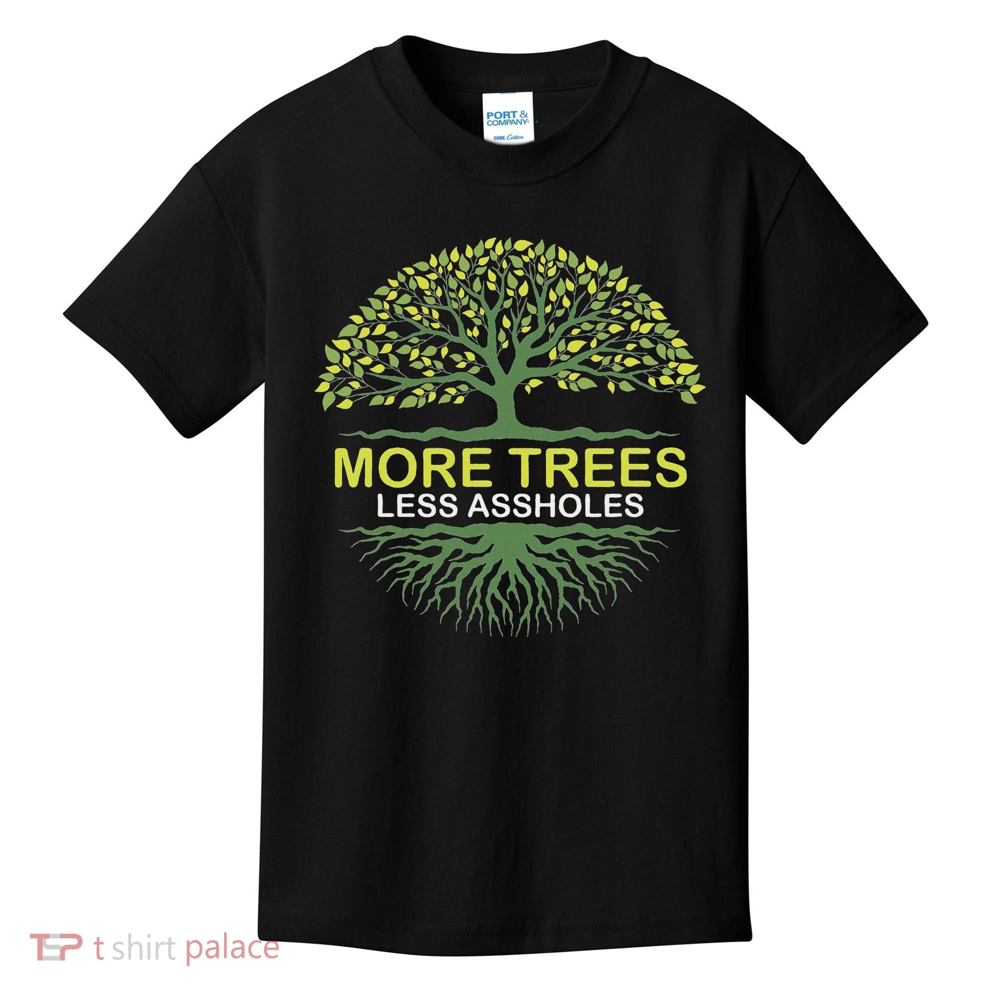 More Trees Less Assholes Environmentalist Earth Advocate Kids T-Shirt