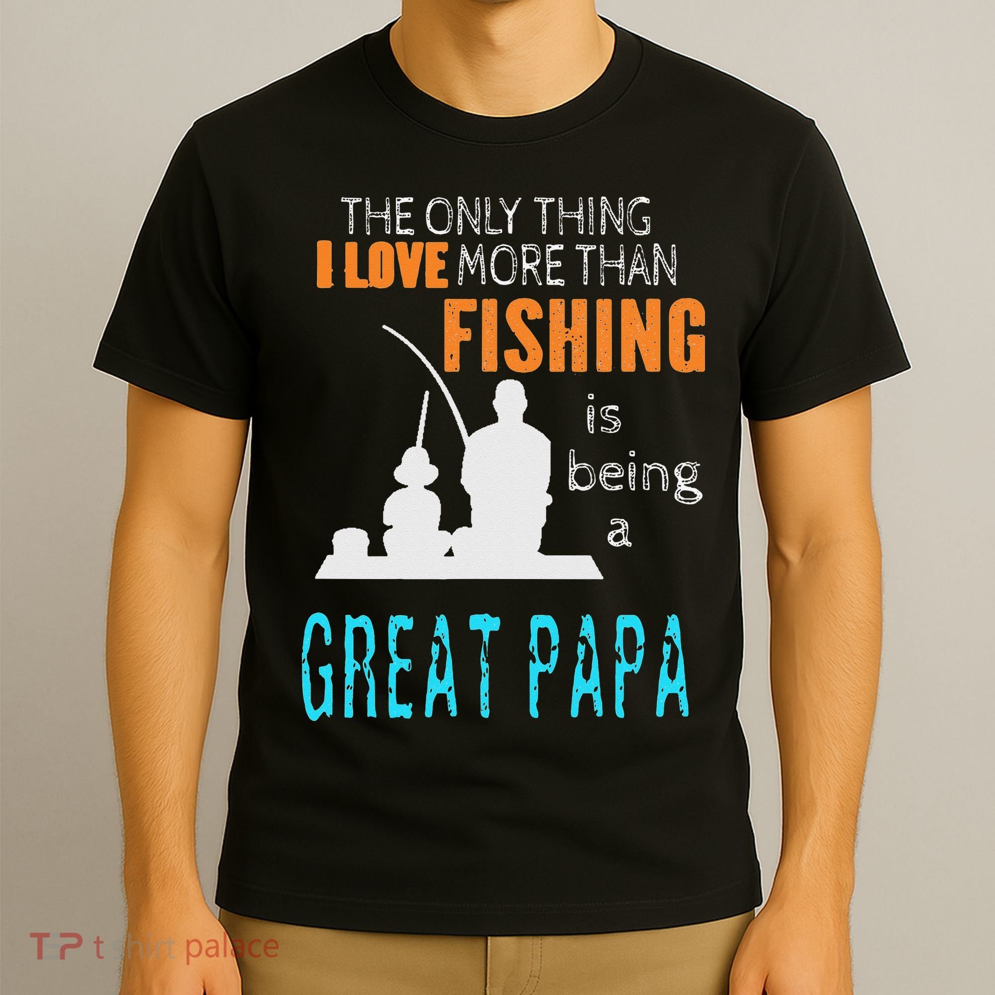 More Than Love Fishing Great Papa Special Great Grandpa T-Shirt