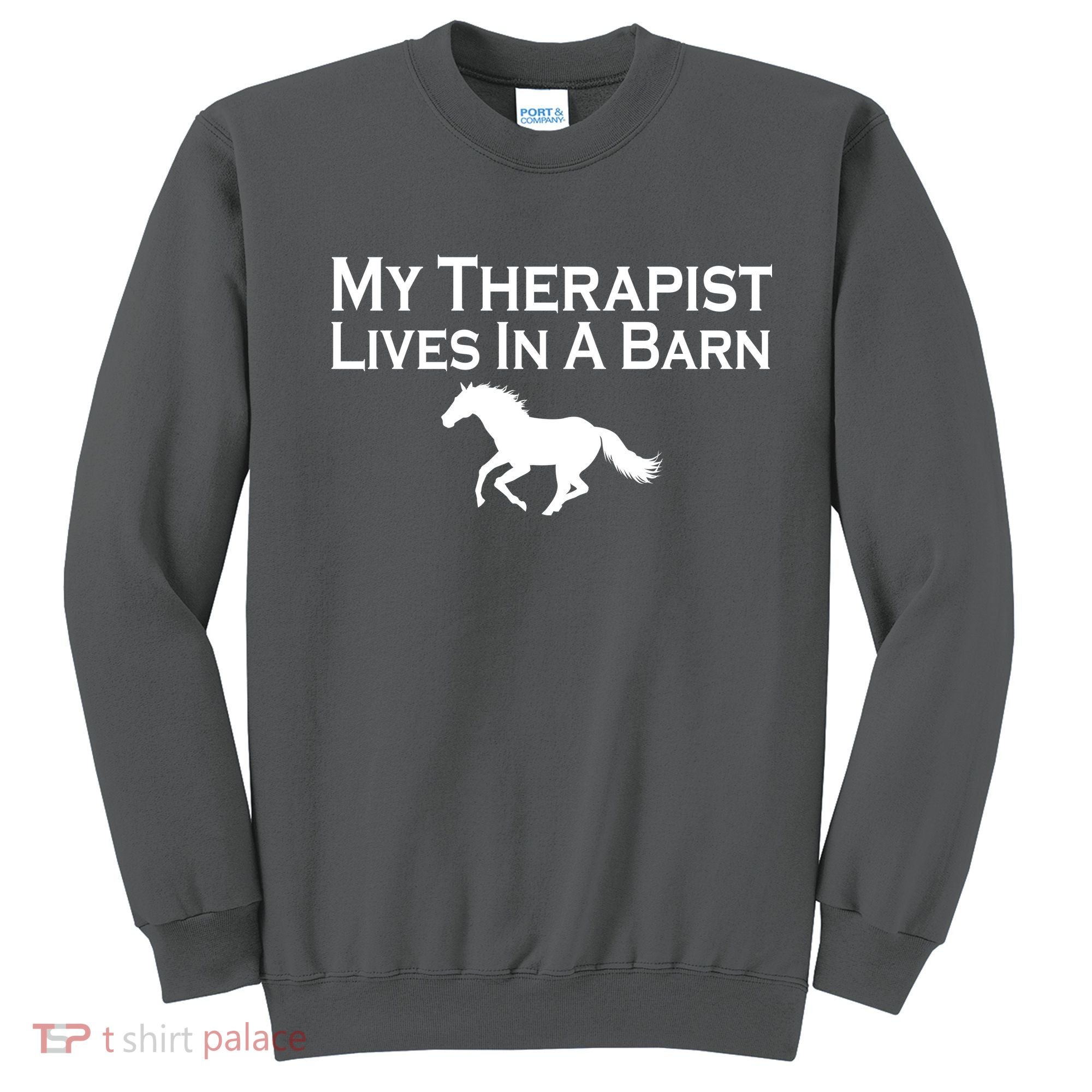 My Therapist Lives In A Barn Horse Lover Sweatshirt