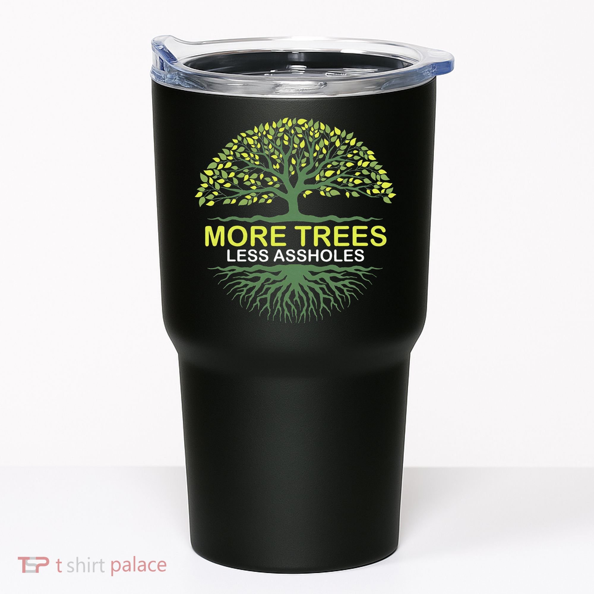 More Trees Less Assholes Environmentalist Earth Advocate Tumbler