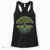 More Trees Less Assholes Environmentalist Earth Advocate Women's Tank Top thumb 0
