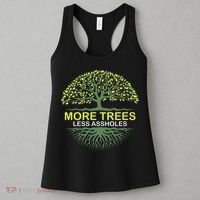 More Trees Less Assholes Environmentalist Earth Advocate Women's Tank Top thumb 3