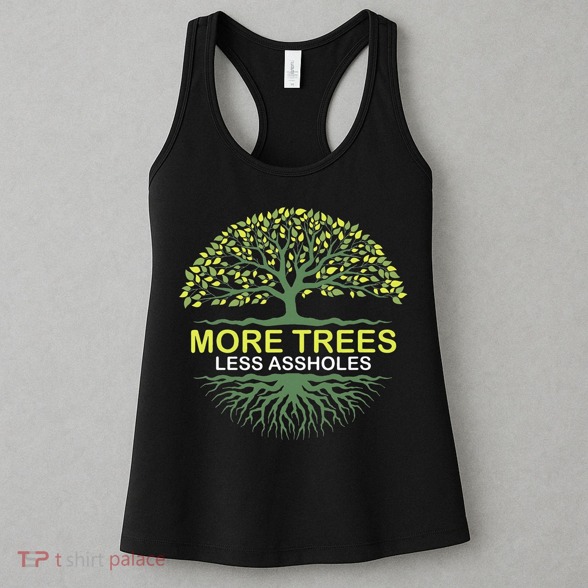 More Trees Less Assholes Environmentalist Earth Advocate Women's Tank Top