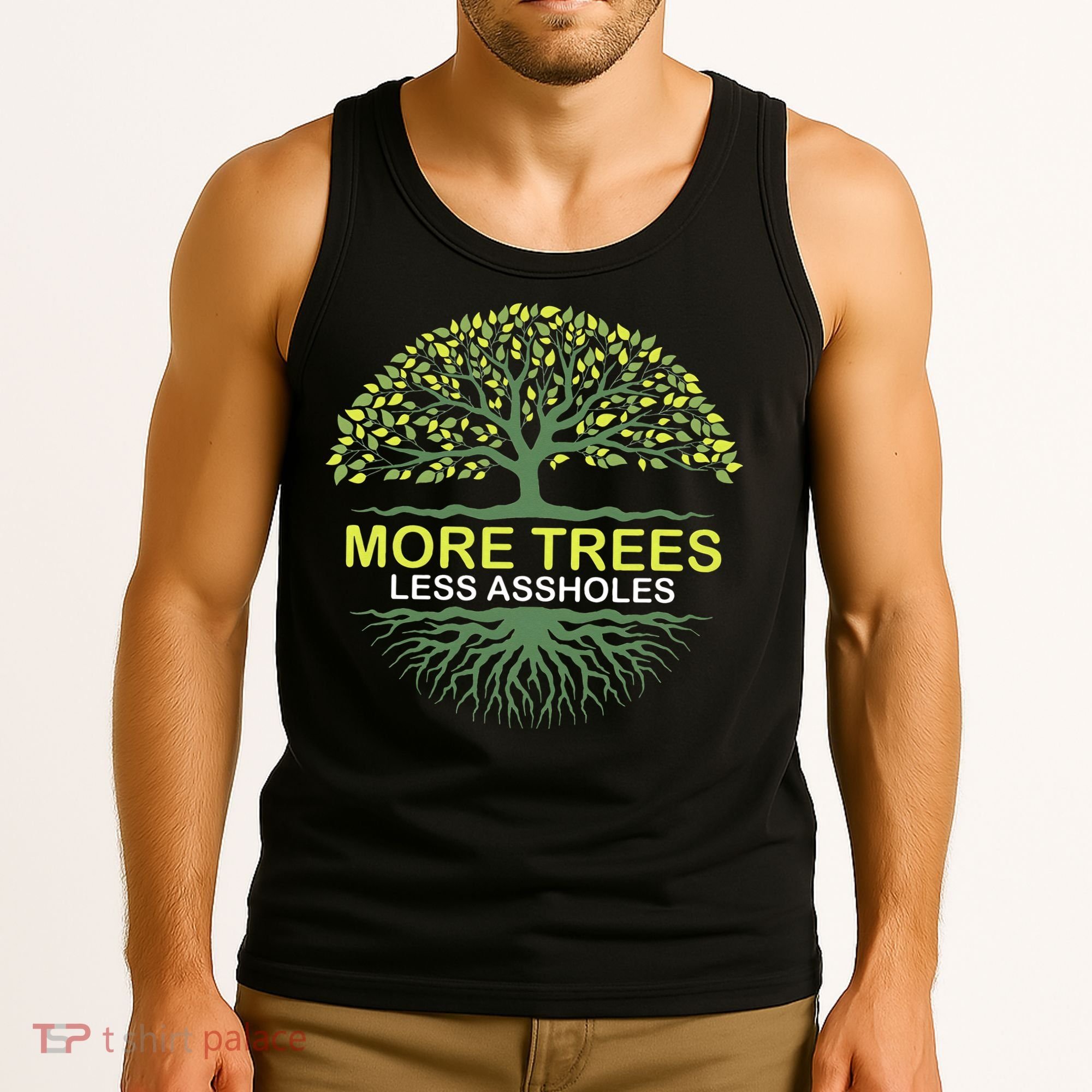 More Trees Less Assholes Environmentalist Earth Advocate Tank Top