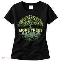 More Trees Less Assholes Environmentalist Earth Advocate Women's T-Shirt thumb 0