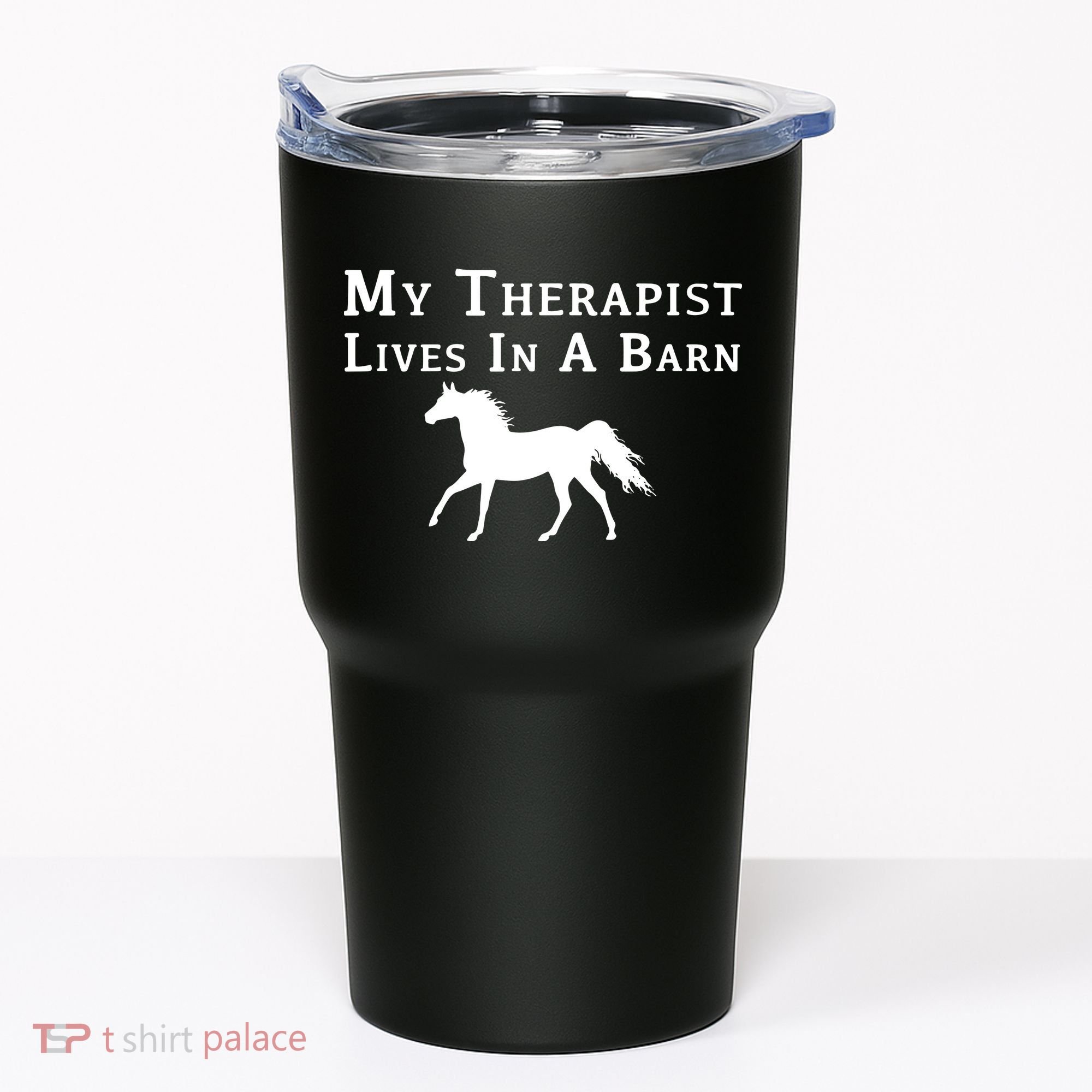 My Therapist Live In A Barn Funny Horse Tumbler