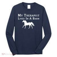 My Therapist Live In A Barn Funny Horse Long Sleeve Shirt thumb 0