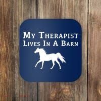 My Therapist Live In A Barn Funny Horse Coaster thumb 0