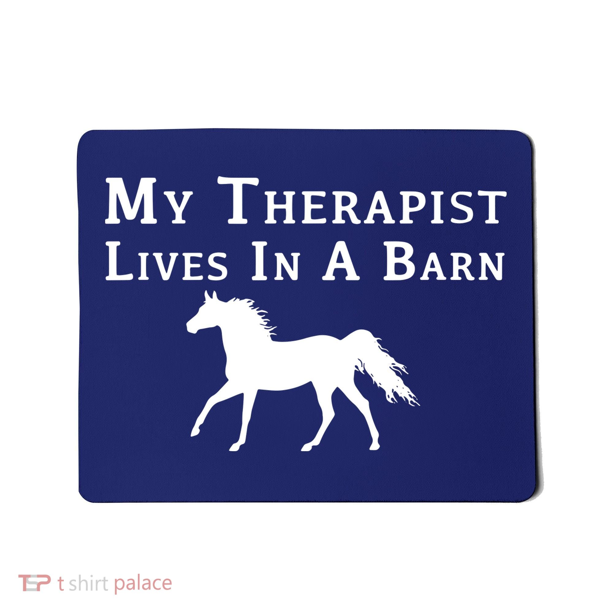 My Therapist Live In A Barn Funny Horse Mousepad