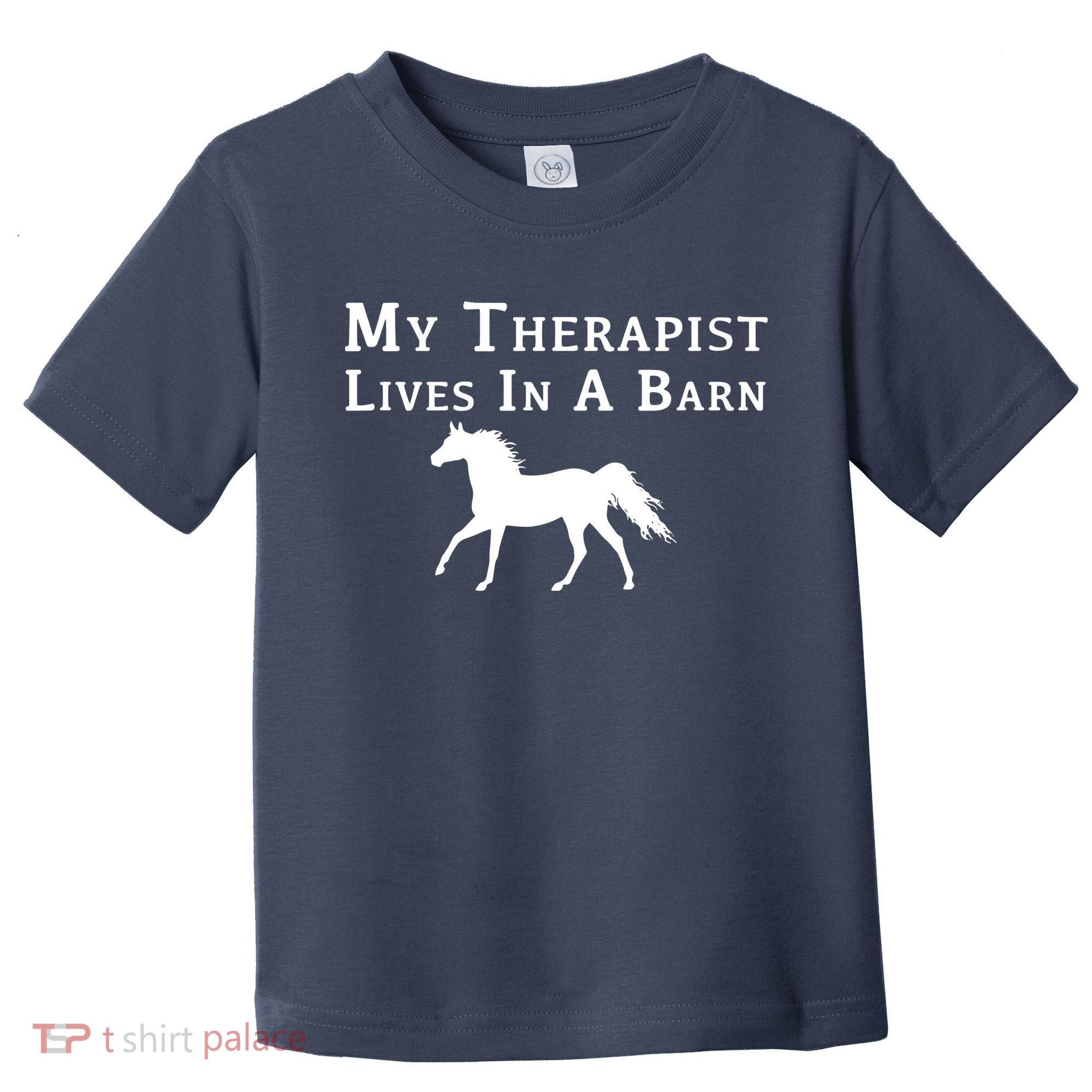 My Therapist Live In A Barn Funny Horse Toddler T-Shirt