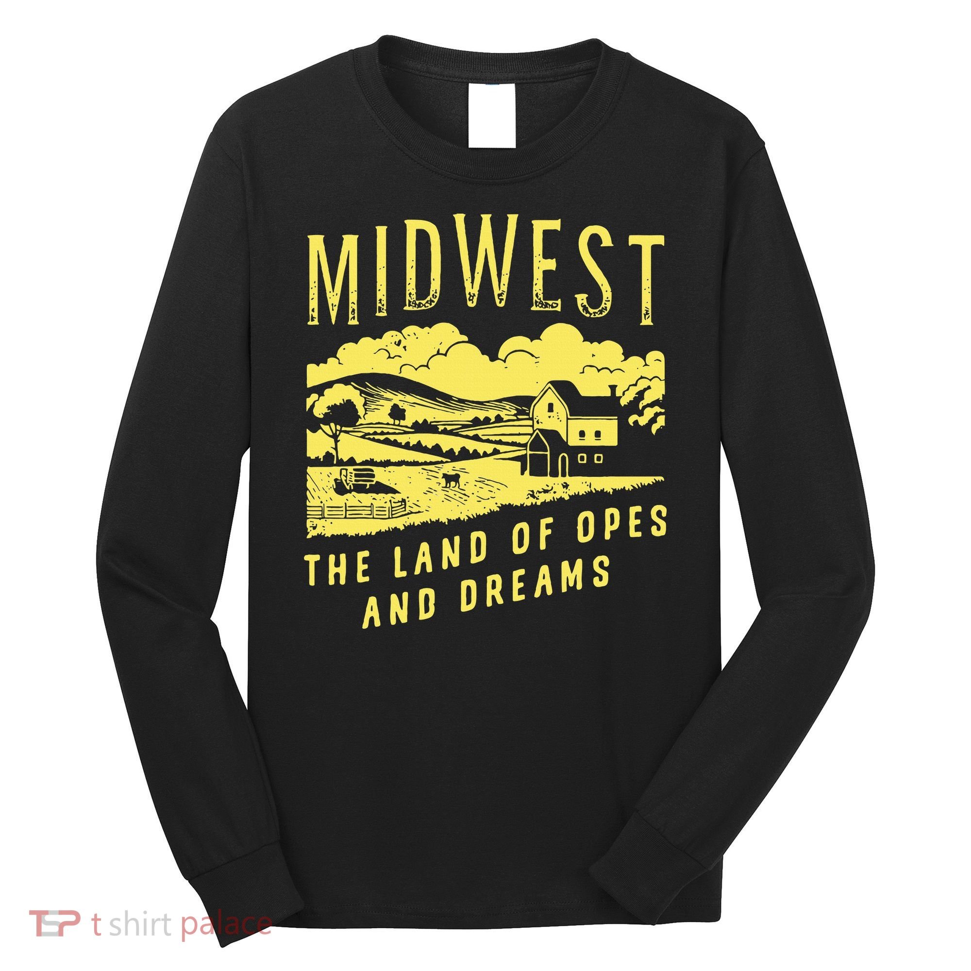 Midwest The Land Of Opes And Dreams Long Sleeve Shirt