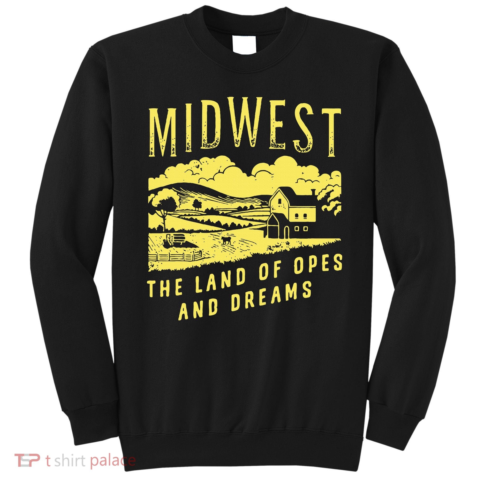 Midwest The Land Of Opes And Dreams Sweatshirt