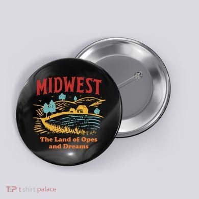 Midwest The Land Of Opes And Dreams Rustic Farm Button