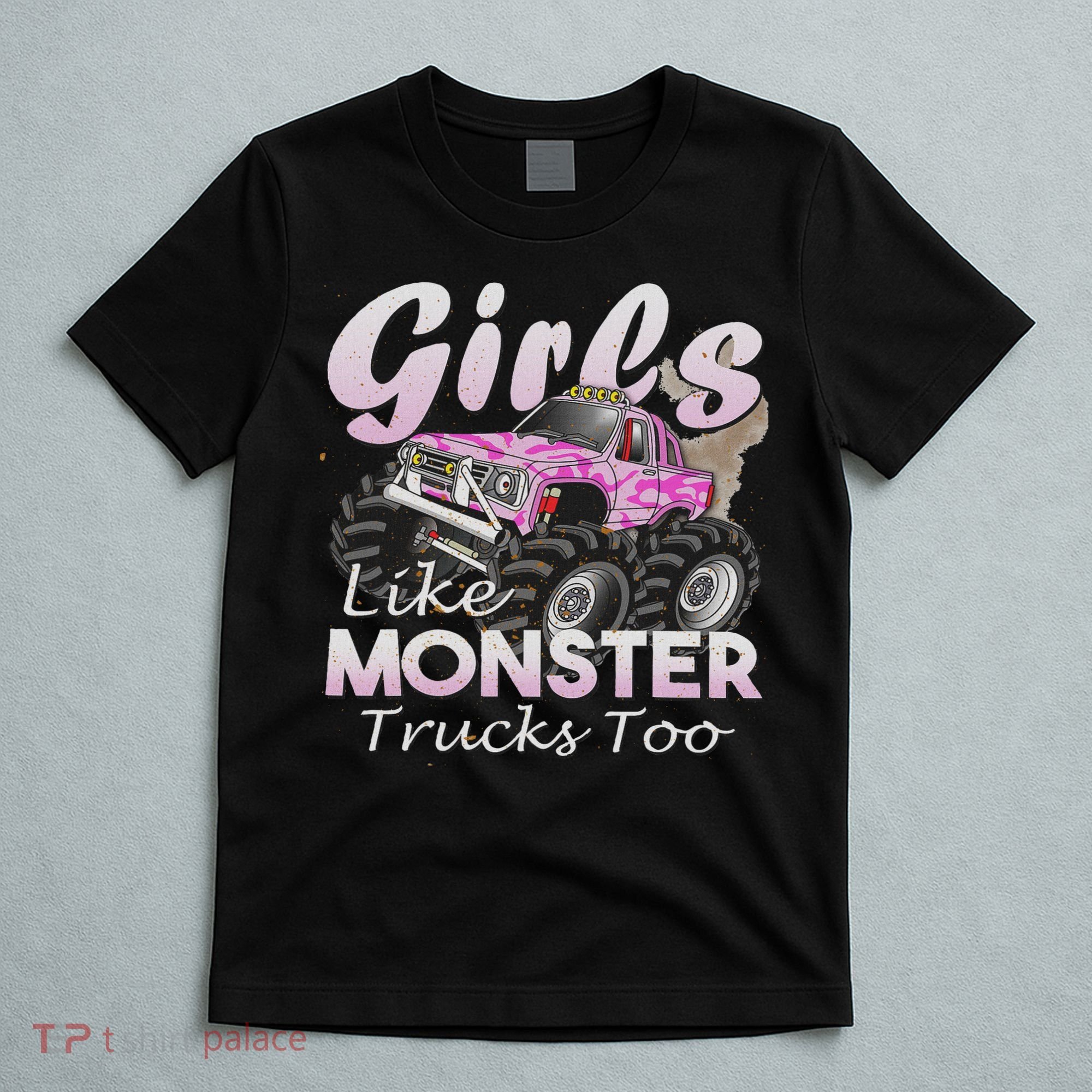 Monster Truck Like Monsters Too Birthday Gift T-Shirt