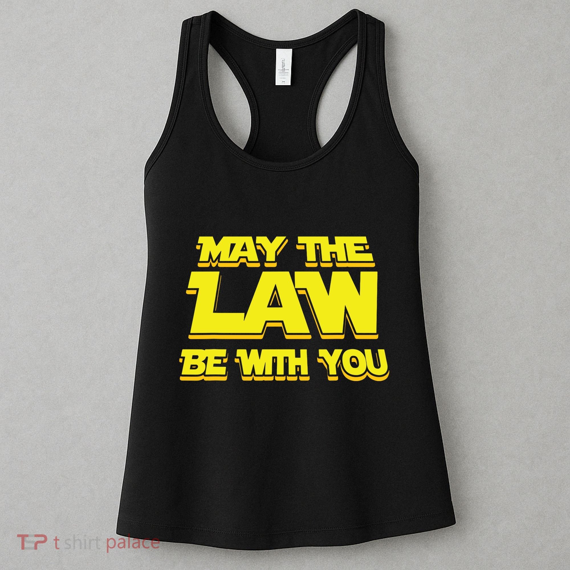 May The Law Be With You Funny New Lawyer Attorney Women's Tank Top