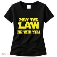 May The Law Be With You Funny New Lawyer Attorney Women's T-Shirt thumb 0