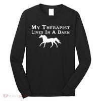 My Therapist Lives In A Barn Horse Equestrian Long Sleeve Shirt thumb 0