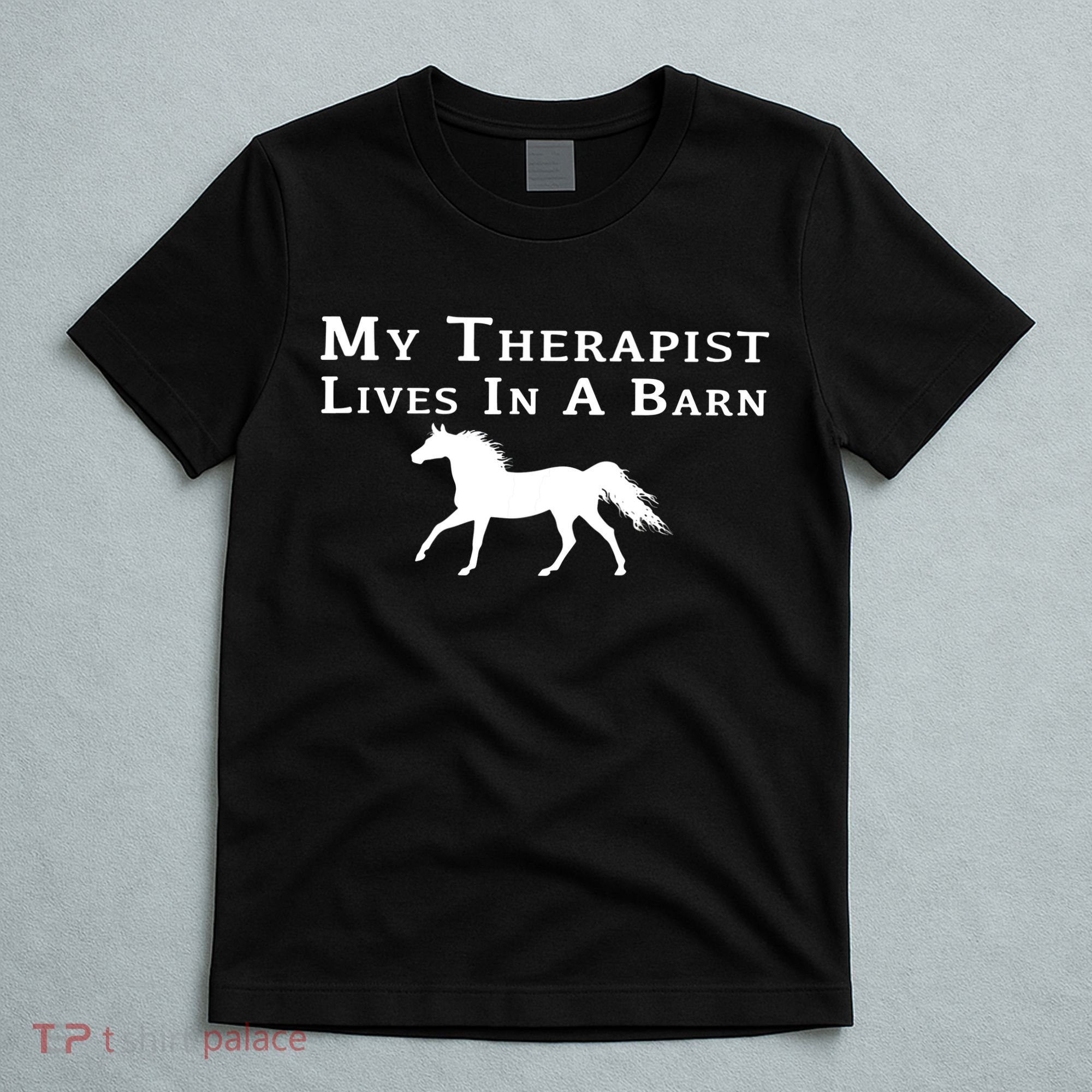 My Therapist Lives In A Barn Horse Equestrian T-Shirt