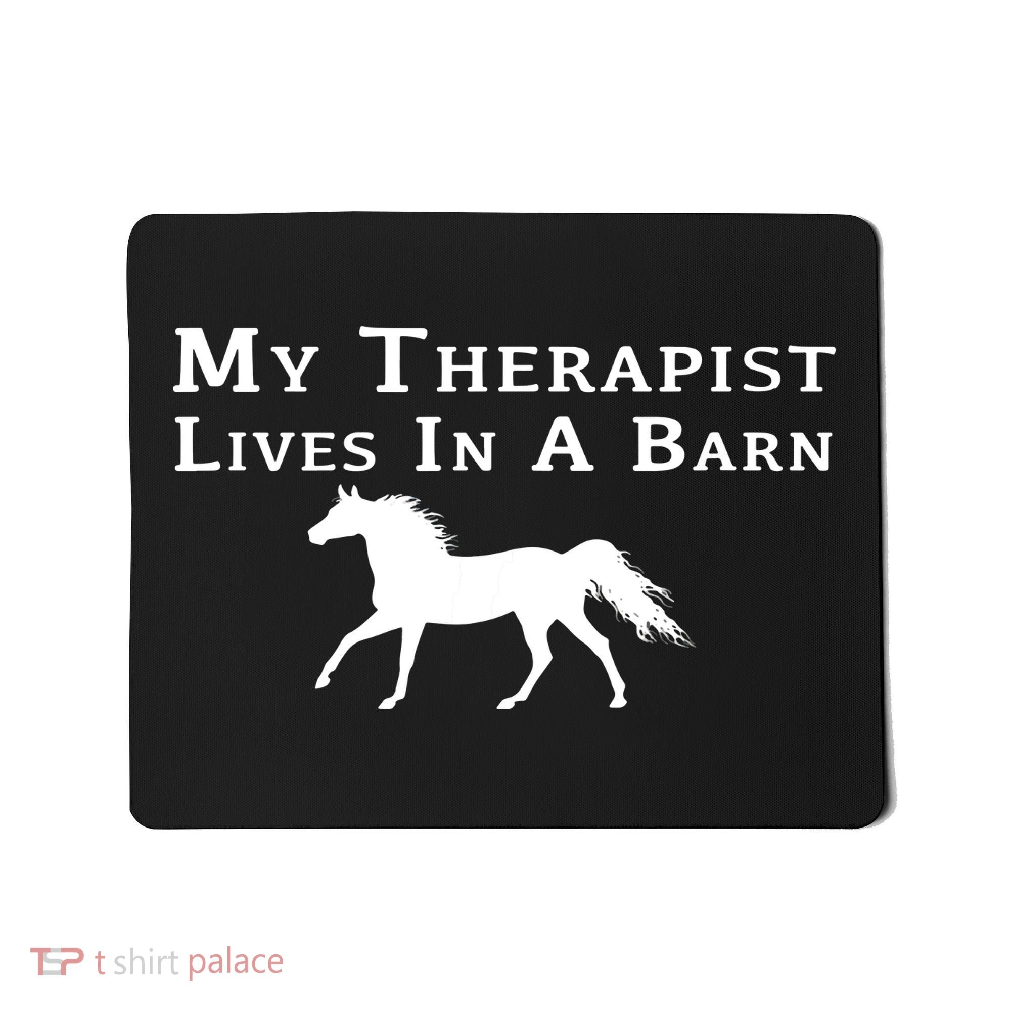 My Therapist Lives In A Barn Horse Equestrian Mousepad