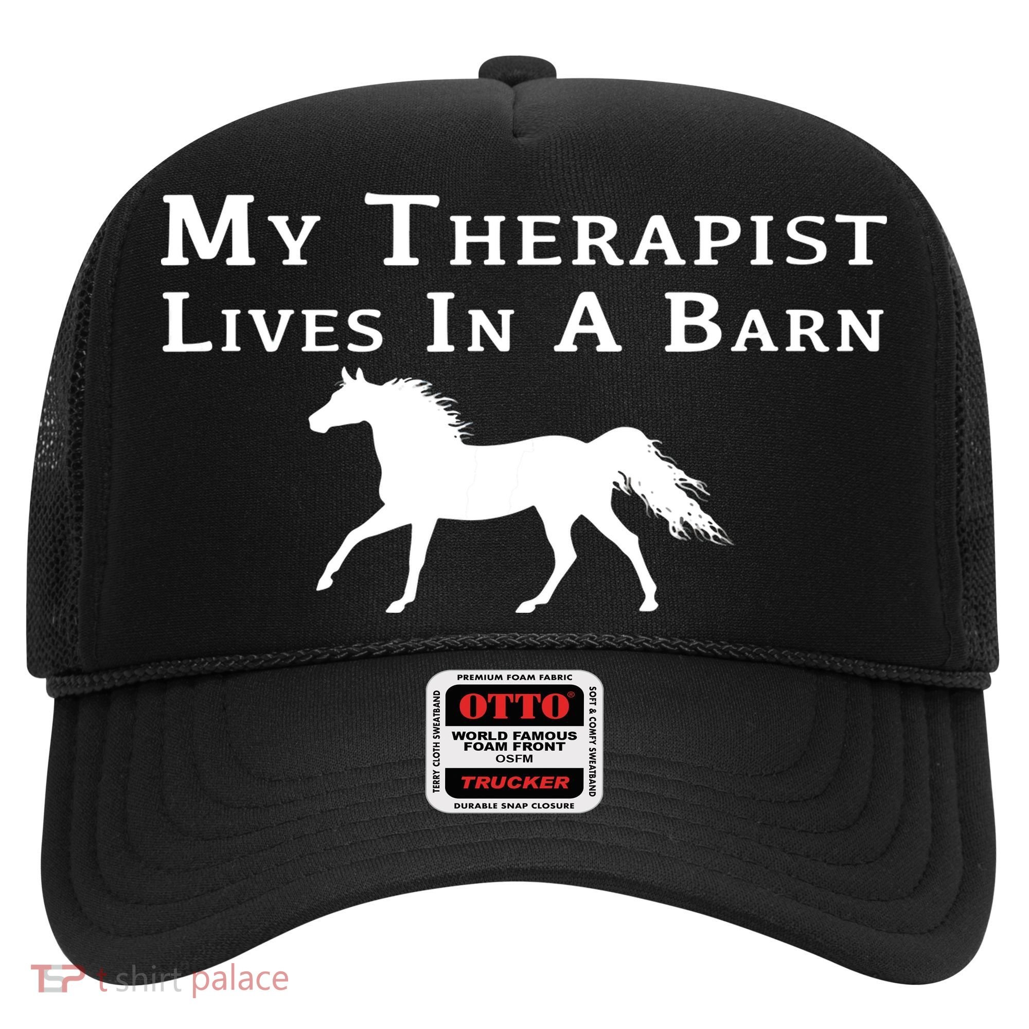 My Therapist Lives In A Barn Horse Equestrian Hat