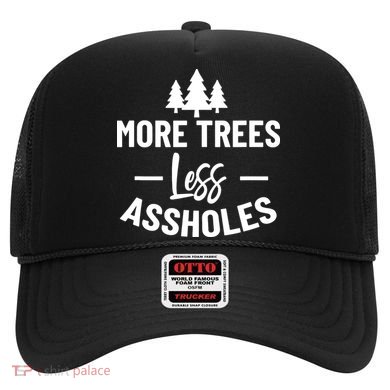 More Trees Less Assholes Funny Gift For Nature Lover Hat