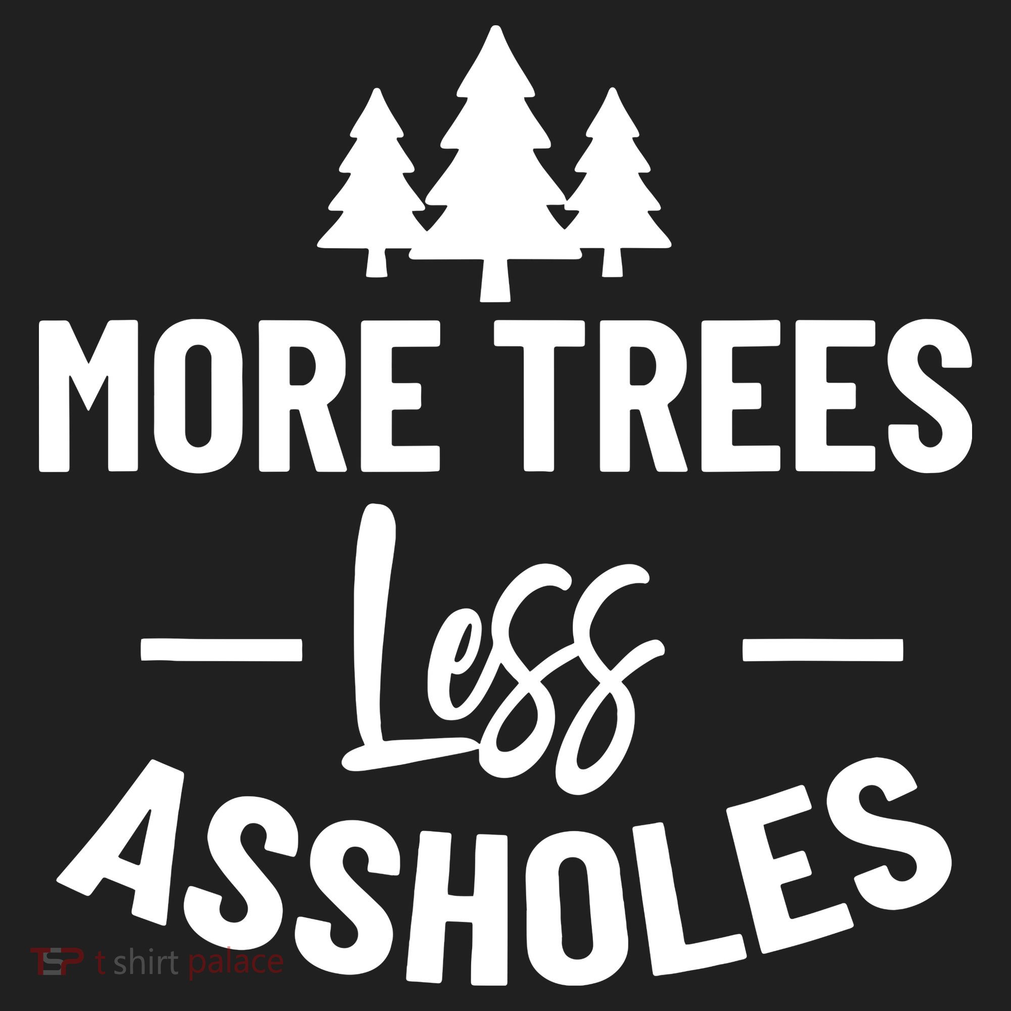 More Trees Less Assholes Funny Gift For Nature Lover Hat