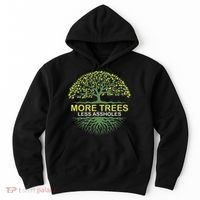 More Trees Less Assholes Environmentalist Earth Advocate Hoodie thumb 0