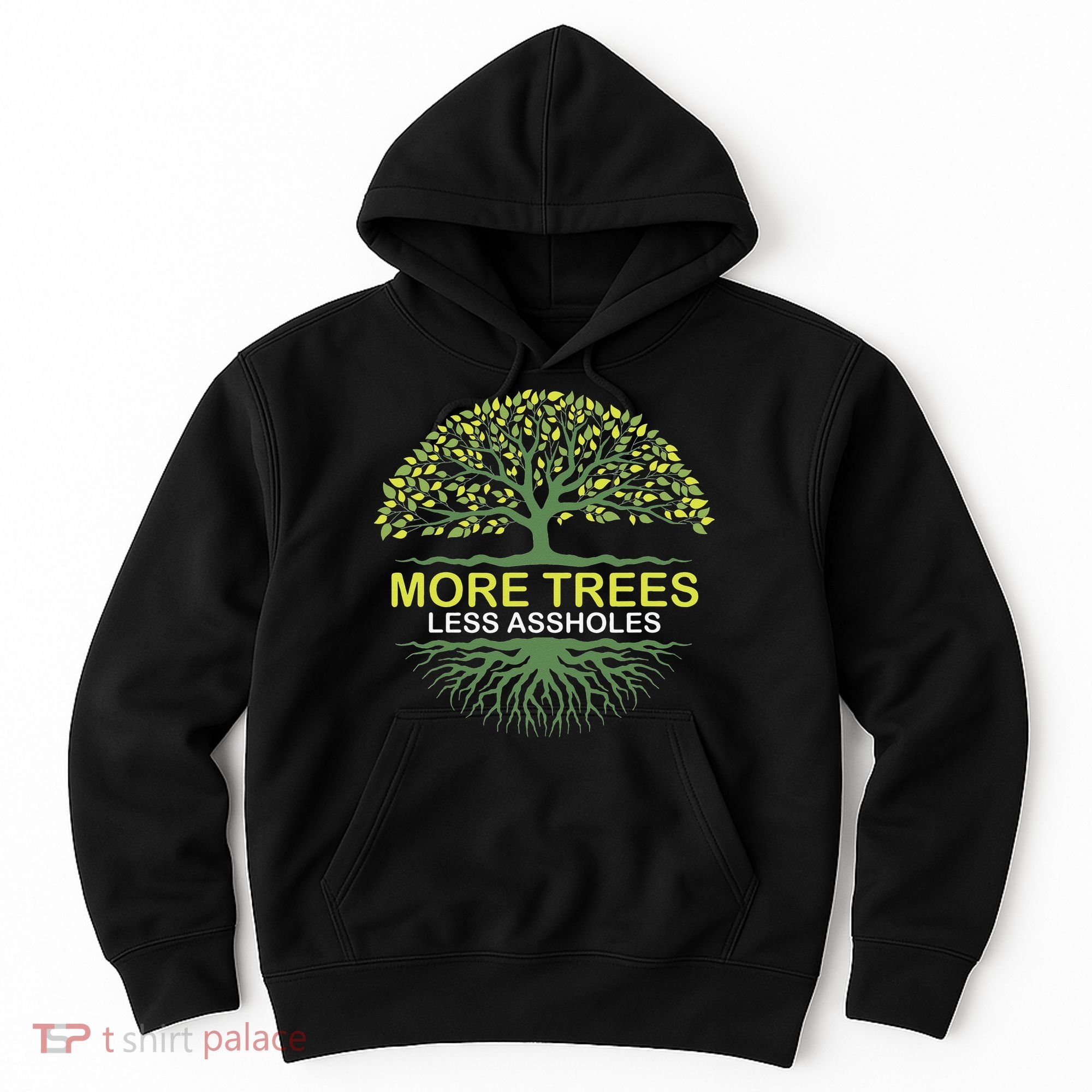 More Trees Less Assholes Environmentalist Earth Advocate Hoodie
