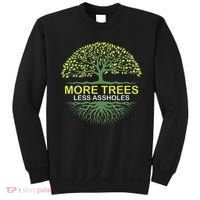More Trees Less Assholes Environmentalist Earth Advocate Sweatshirt thumb 0