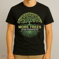 More Trees Less Assholes Environmentalist Earth Advocate T-Shirt thumb 3