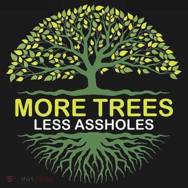 More Trees Less Assholes Environmentalist Earth Advocate Bucket Hat