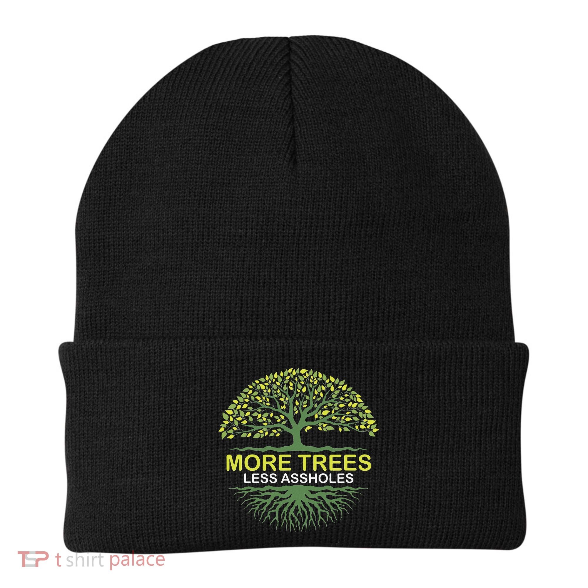 More Trees Less Assholes Environmentalist Earth Advocate Beanie