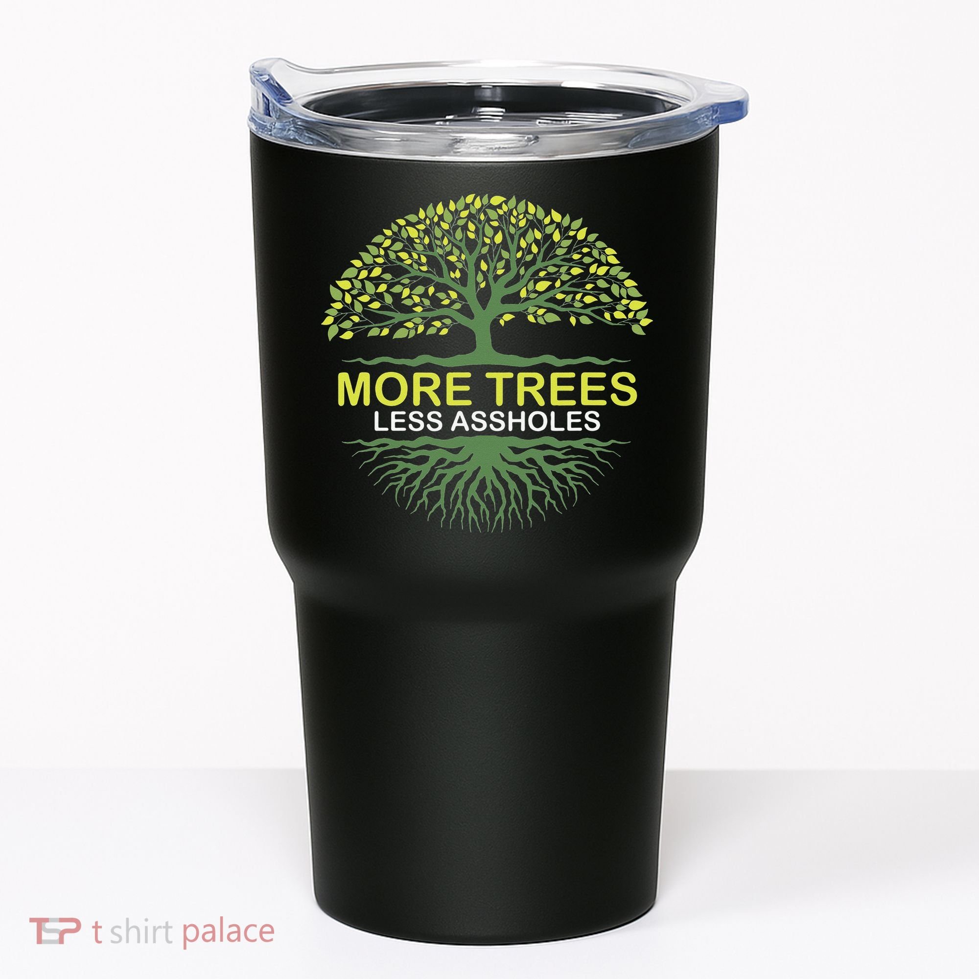 More Trees Less Assholes Environmentalist Earth Advocate Tumbler