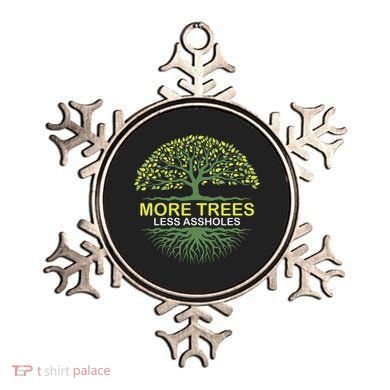 More Trees Less Assholes Environmentalist Earth Advocate Ornament