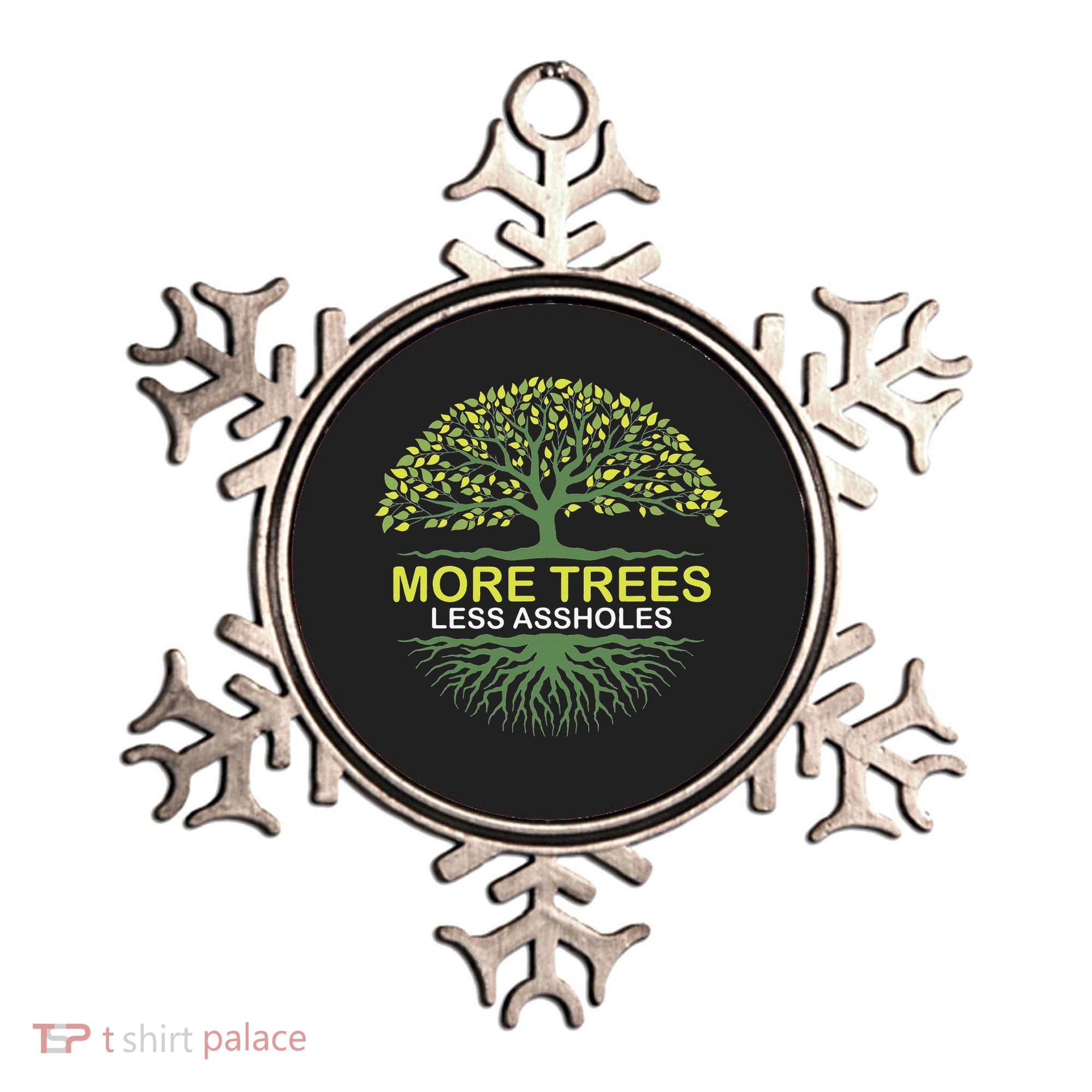 More Trees Less Assholes Environmentalist Earth Advocate Ornament