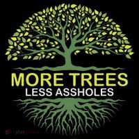 More Trees Less Assholes Environmentalist Earth Advocate Ornament thumb 1