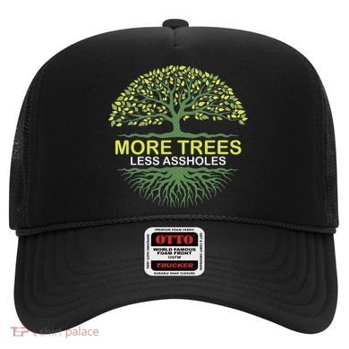 More Trees Less Assholes Environmentalist Earth Advocate Hat