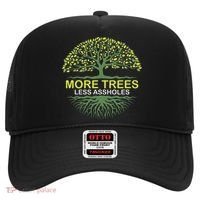 More Trees Less Assholes Environmentalist Earth Advocate Hat thumb 0