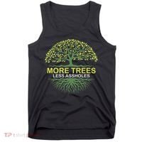 More Trees Less Assholes Environmentalist Earth Advocate Tank Top thumb 0