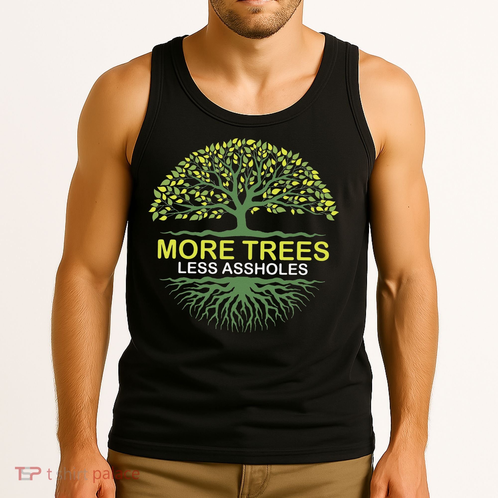 More Trees Less Assholes Environmentalist Earth Advocate Tank Top