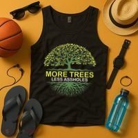 More Trees Less Assholes Environmentalist Earth Advocate Tank Top thumb 4