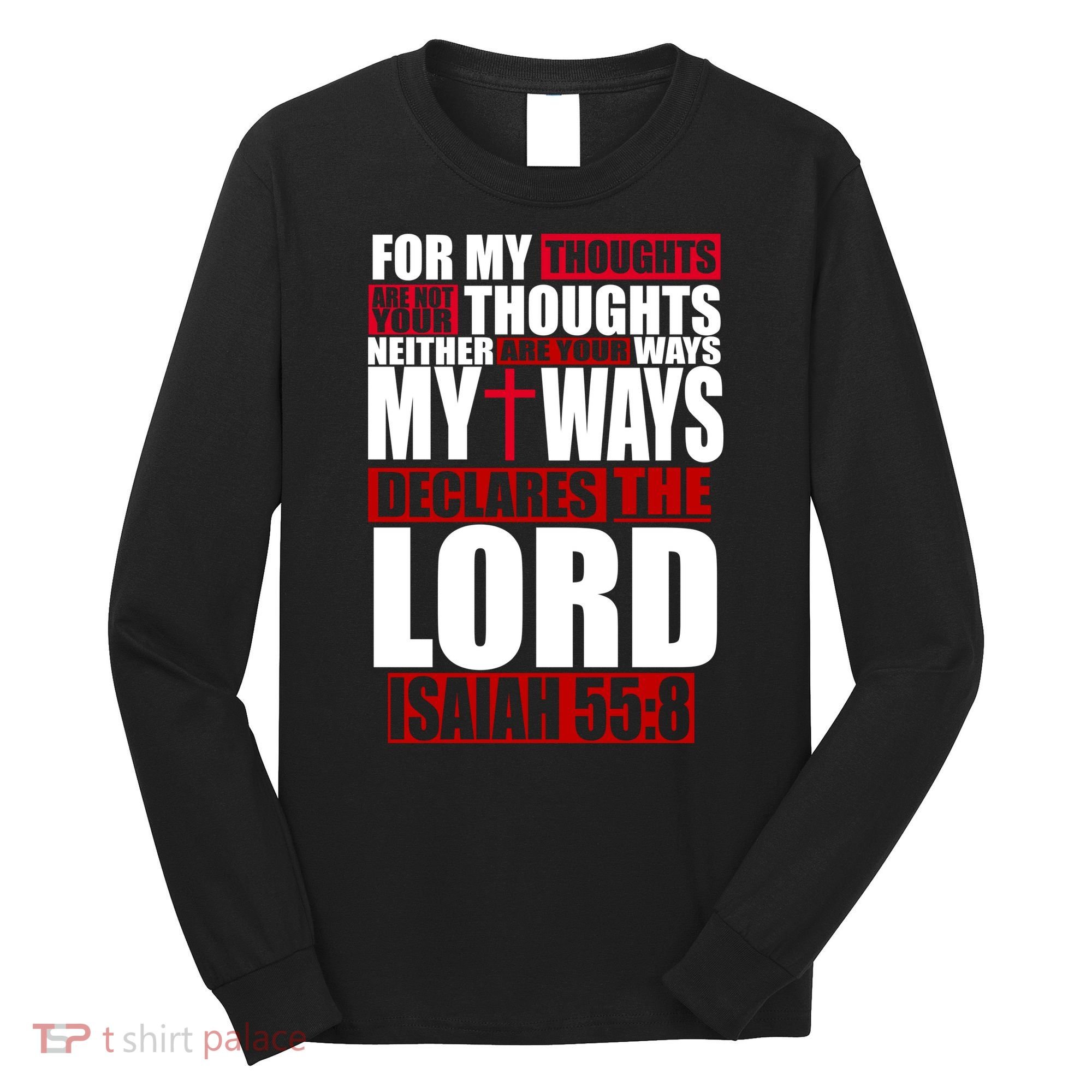 My Thoughts My Ways Declarers The Lord Isaiah 55:8 Long Sleeve Shirt