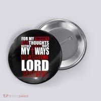 My Thoughts My Ways Declarers The Lord Isaiah 55:8 Button thumb 0