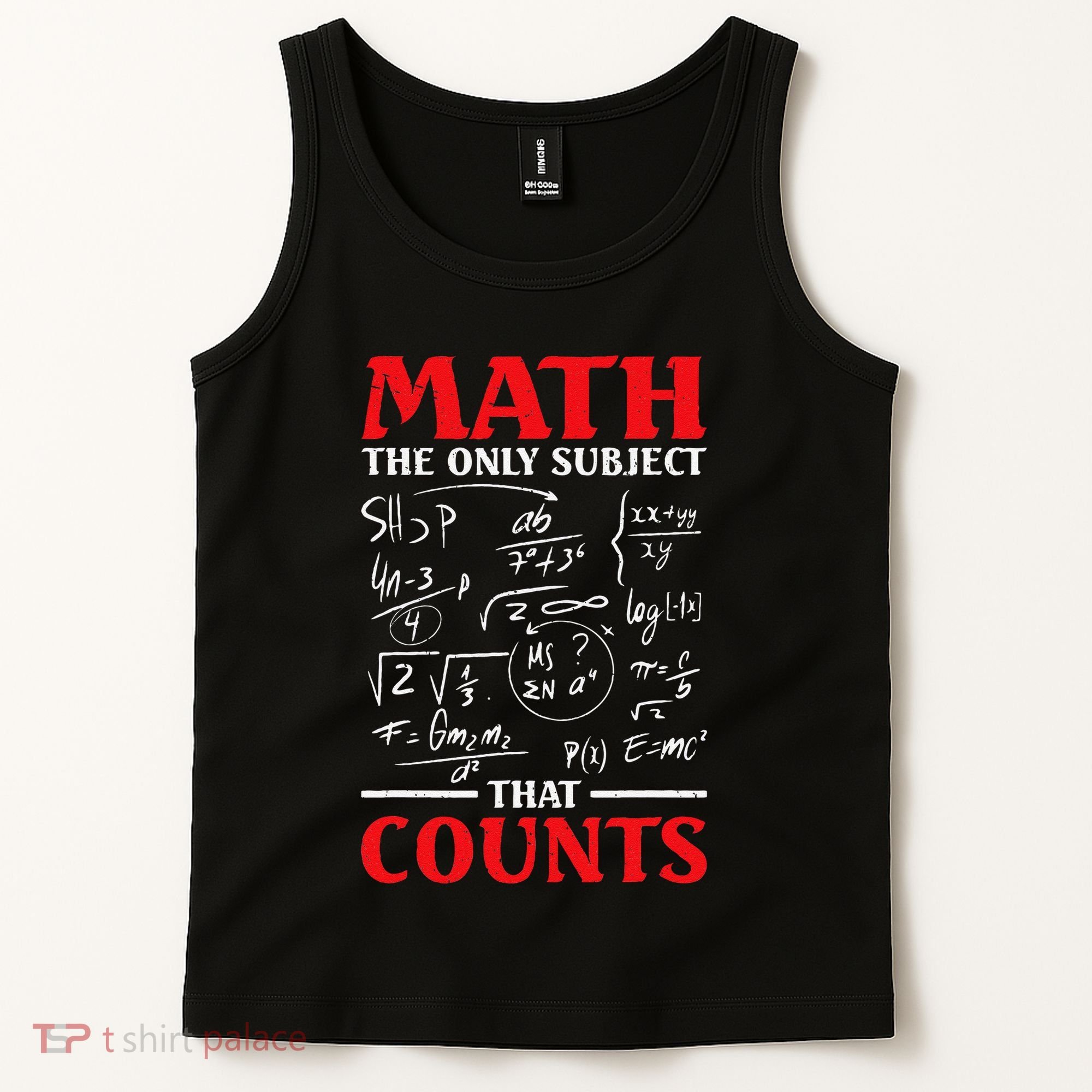 Math Teacher Math The Only Subject That Counts Tank Top