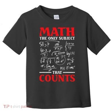 Math Teacher Math The Only Subject That Counts Toddler T-Shirt