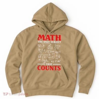 Math Teacher Math The Only Subject That Counts Hoodie