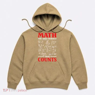 Math Teacher Math The Only Subject That Counts Hoodie